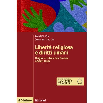 Libertà religiosa e diritti umani. Origini e futuro tra Europa e Stati Uniti