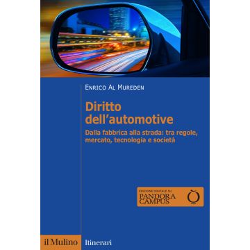 Diritto dell'automotive. Dalla fabbrica alla strada: tra regole, mercato, tecnologia e società