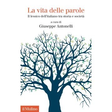 La vita delle parole. Il lessico dell'italiano tra storia e società