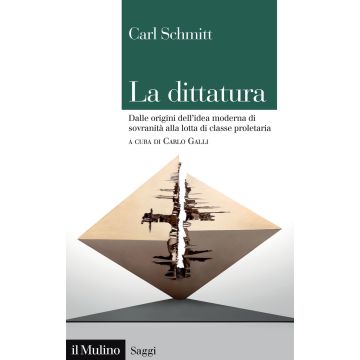La dittatura. Dalle origini dell'idea moderna di sovranità alla lotta di classe proletaria