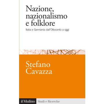 Nazione, nazionalismo e folklore. Italia e Germania dall'Ottocento a oggi