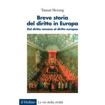 Breve storia del diritto in Europa. Dal diritto romano al diritto europeo