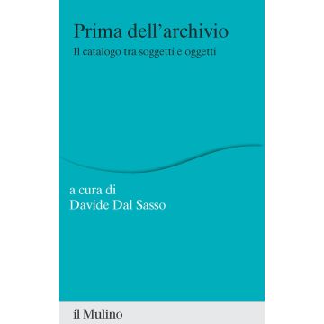 Prima dell'archivio. Il catalogo tra soggetti e oggetti