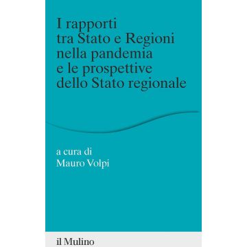I rapporti tra Stato e Regioni nella pandemia e le prospettive dello Stato regionale