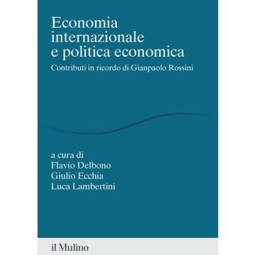 Economia internazionale e politica economica. Contributi in ricordo di Gianpaolo Rossini