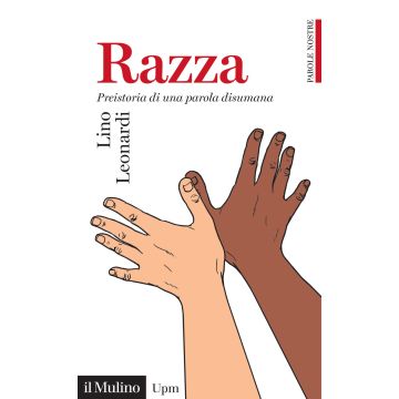Razza. Preistoria di una parola disumana. Parole nostre