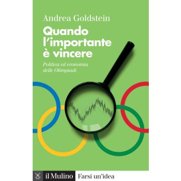 Quando l'importante è vincere. Politica ed economia delle Olimpiadi