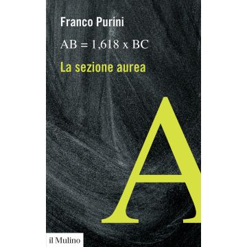AB = 1,618 X BC. La sezione aurea