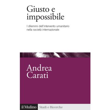 Giusto e impossibile. I dilemmi dell'intervento umanitario nella società internazionale