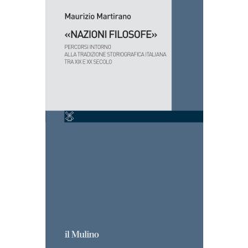 «Nazioni filosofe». Percorsi intorno alla tradizione storiografica italiana tra XIX e XX secolo
