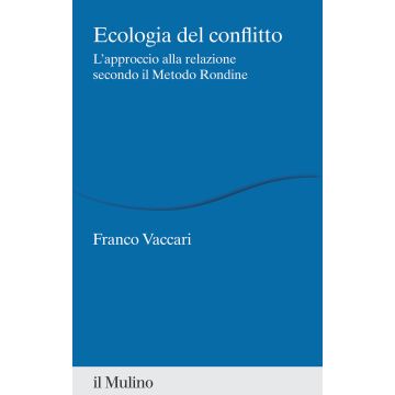 Ecologia del conflitto. L'approccio alla relazione secondo il Metodo Rondine
