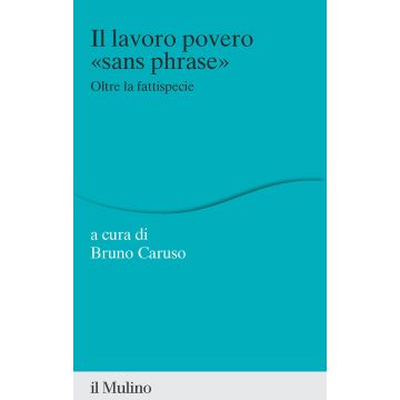 Il lavoro povero «sans phrase». Oltre la fattispecie