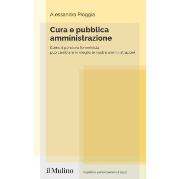 Cura e pubblica amministrazione. Come il pensiero femminista può cambiare in meglio le nostre amministrazioni