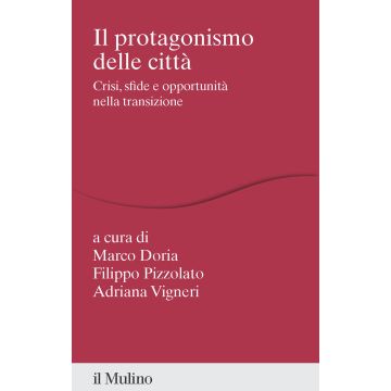 Il protagonismo delle città. Crisi, sfide e opportunità nella transizione