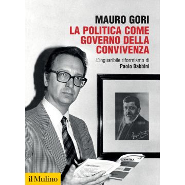 La politica come governo della convivenza. L'inguaribile riformismo di Paolo Babbini