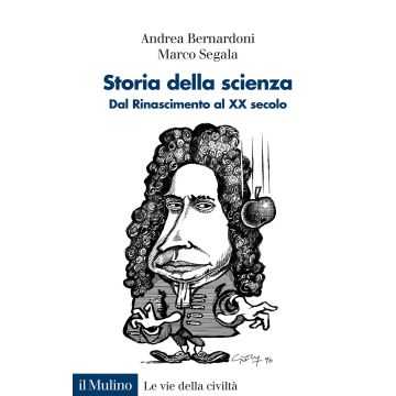 Storia della scienza. Dal Rinascimento al XX Secolo