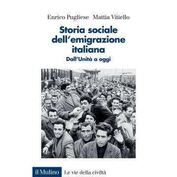 Storia sociale dell'emigrazione italiana. Dall'Unità a oggi