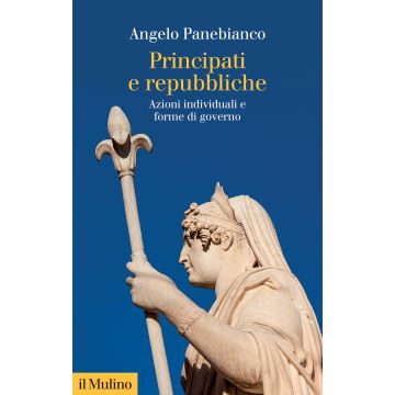 Principati e repubbliche. Azioni individuali e forme di governo