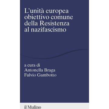 L'unità europea obiettivo comune della Resistenza al nazifascismo
