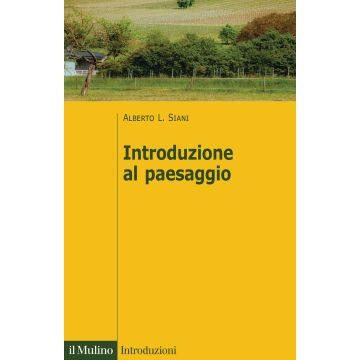 Introduzione al paesaggio (Siani Alberto L. - Il mulino)