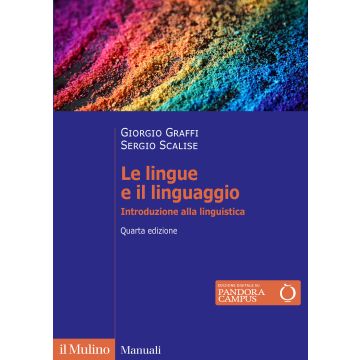 Le lingue e il linguaggio. Introduzione alla linguistica 4/ed. 2024 (Graffi Giorgio;Scalise Sergio - Il Mulino)