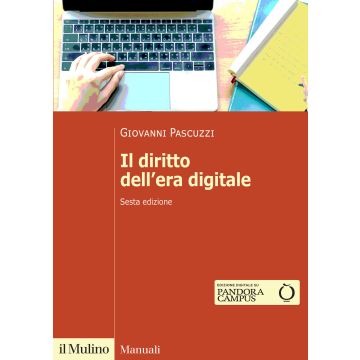 Il diritto dell'era digitale 6/ed. 2025 (Pascuzzi Giovanni - Il Mulino)