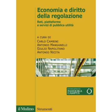 Economia e diritto della regolazione. Reti, piattaforme e servizi di pubblica utilità