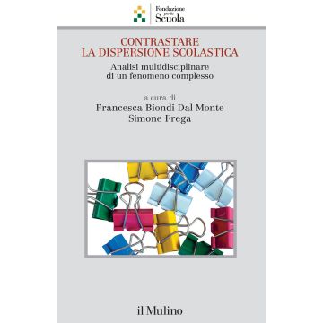 Contrastare la dispersione scolastica. Analisi multidisciplinare di un fenomeno complesso