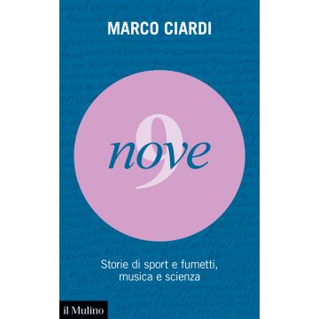 Nove. Storie di sport e fumetti, musica e scienza