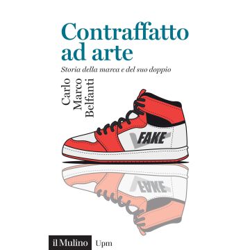 Contraffatto ad arte. Storia della marca e del suo doppio
