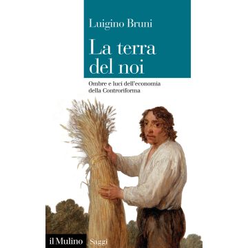 La terra del noi. Ombre e luci dell'economia della Controriforma