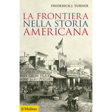 La frontiera nella storia americana (Jackson Turner Frederick; Serra L. - Il Mulino)