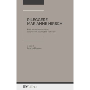 Rileggere Marianne Hirsch. Postmemoria e riscrittura del passato traumatico familiare