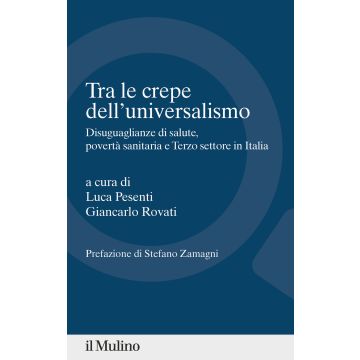 Tra le crepe dell'universalismo. Disuguaglianze di salute, povertà sanitaria e terzo settore in Italia