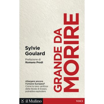 Grande da morire. Come evitare l'esplosione dell'Europa