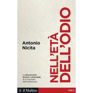 Nell'età dell'odio. Sfera pubblica, intolleranza e democrazia