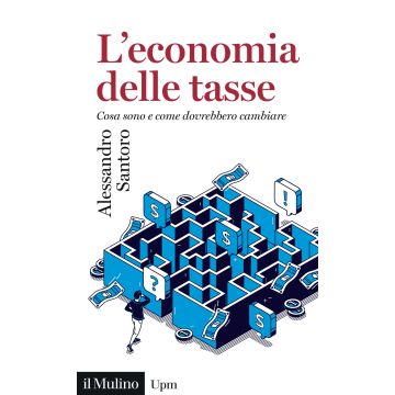 L'economia delle tasse. Cosa sono e come dovrebbero cambiare
