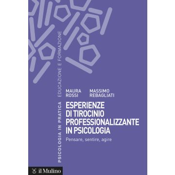 Esperienze di tirocinio professionalizzante in psicologia. Pensare, sentire, agire