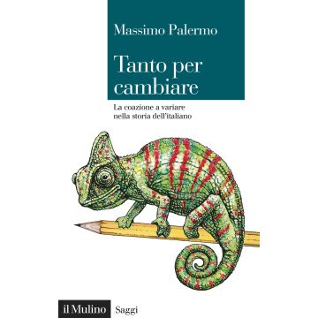 Tanto per cambiare. La coazione a variare nella storia dell'italiano