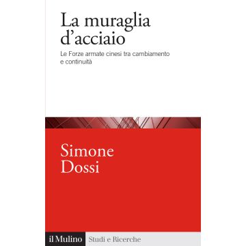 La muraglia d'acciaio. Le Forze armate cinesi tra cambiamento e continuità