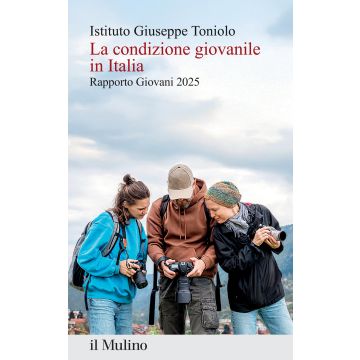 La condizione giovanile in Italia 2025 (Istituto Giuseppe Toniolo - Il Mulino)