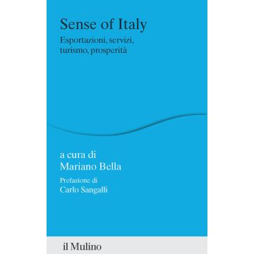 Sense of Italy. Esportazioni, servizi, turismo, prosperità