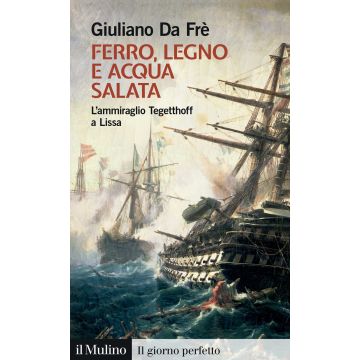 Ferro, legno e acqua salata. L'ammiraglio Tegetthoff a Lissa