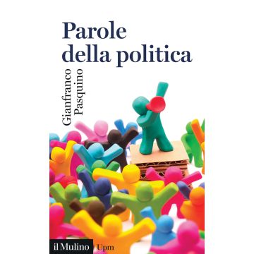 Parole della politica (Pasquino Gianfranco - Il Mulino)