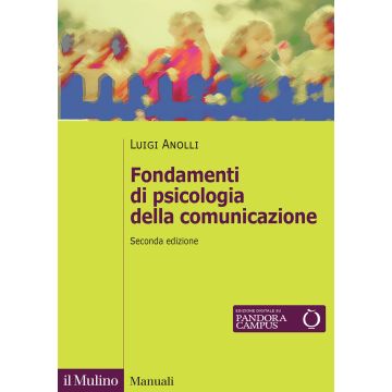 Fondamenti di psicologia della comunicazione 2/ed. 2025 (Anolli Luigi - Il Mulino)