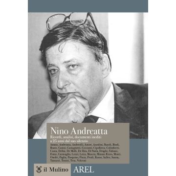 Nino Andreatta. Ricordi, analisi, documenti inediti a 25 anni dal suo silenzio