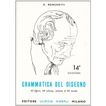 Grammatica Del Disegno. Metodo Pratico Per Imparare Il Disegno