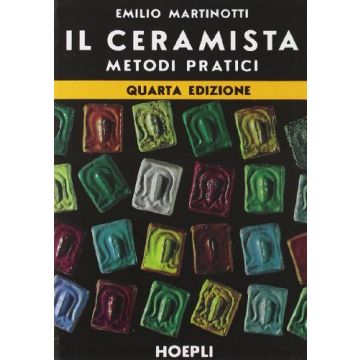 Il Ceramista. Metodi Pratici 