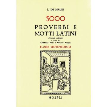 Cinquemila Proverbi E Motti Latini (flores Sententiarum)
