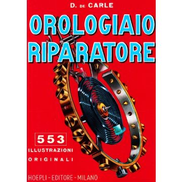 Orologiaio Riparatore. Tecnica E Pratica